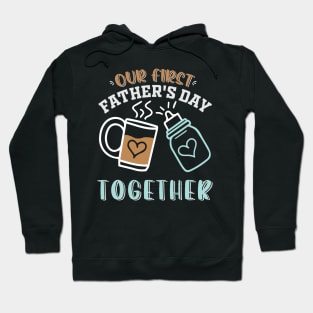 Our first father's day together Hoodie